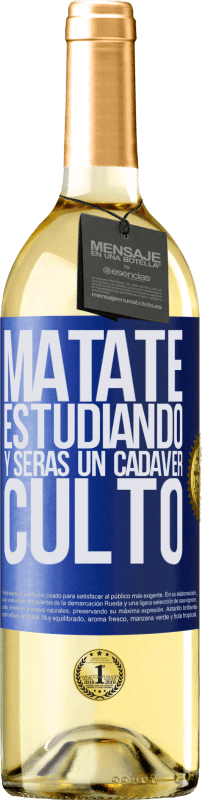 29,95 € | Vino Blanco Edición WHITE Mátate estudiando y serás un cadáver culto Etiqueta Azul. Etiqueta personalizable Vino joven Cosecha 2024 Verdejo