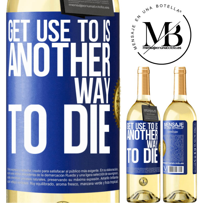 29,95 € Free Shipping | White Wine WHITE Edition Get use to is another way to die Blue Label. Customizable label Young wine Harvest 2023 Verdejo