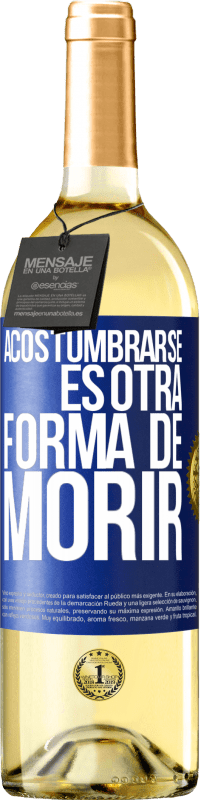 29,95 € | Vino Blanco Edición WHITE Acostumbrarse, es otra forma de morir Etiqueta Azul. Etiqueta personalizable Vino joven Cosecha 2023 Verdejo