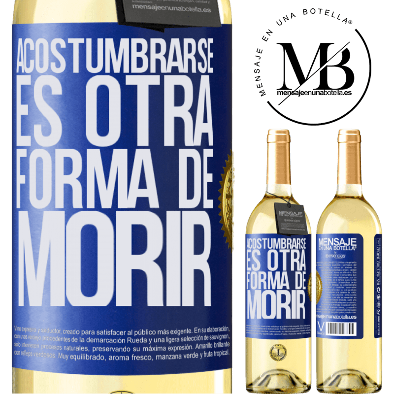 29,95 € Envío gratis | Vino Blanco Edición WHITE Acostumbrarse, es otra forma de morir Etiqueta Azul. Etiqueta personalizable Vino joven Cosecha 2023 Verdejo