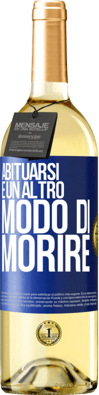 29,95 € | Vino bianco Edizione WHITE Abituarsi è un altro modo di morire Etichetta Blu. Etichetta personalizzabile Vino giovane Raccogliere 2024 Verdejo