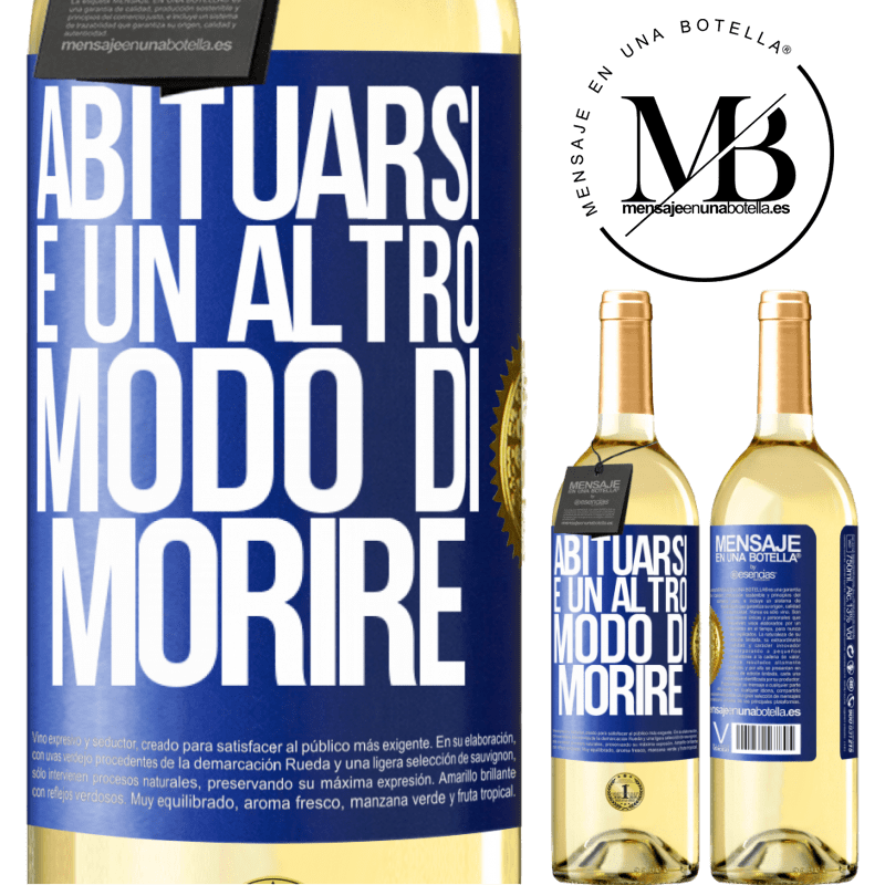 29,95 € Spedizione Gratuita | Vino bianco Edizione WHITE Abituarsi è un altro modo di morire Etichetta Blu. Etichetta personalizzabile Vino giovane Raccogliere 2023 Verdejo