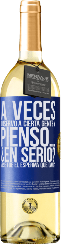 29,95 € | Vino Blanco Edición WHITE A veces observo a cierta gente y pienso… ¿En serio? ¿Ese fue el esperma que ganó? Etiqueta Azul. Etiqueta personalizable Vino joven Cosecha 2024 Verdejo