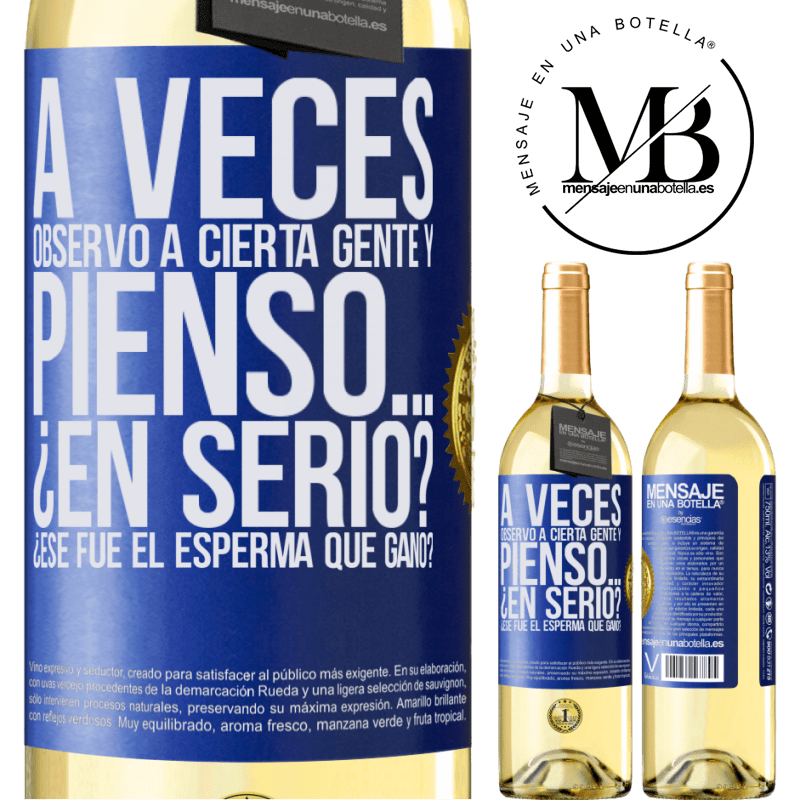 29,95 € Envío gratis | Vino Blanco Edición WHITE A veces observo a cierta gente y pienso… ¿En serio? ¿Ese fue el esperma que ganó? Etiqueta Azul. Etiqueta personalizable Vino joven Cosecha 2024 Verdejo