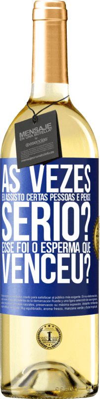 29,95 € | Vinho branco Edição WHITE Às vezes eu assisto certas pessoas e penso ... Sério? Esse foi o esperma que venceu? Etiqueta Azul. Etiqueta personalizável Vinho jovem Colheita 2024 Verdejo