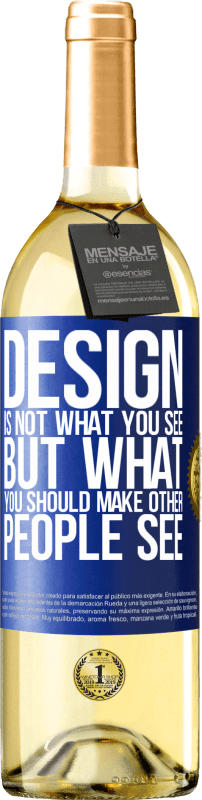 29,95 € | Белое вино Издание WHITE Дизайн - это не то, что вы видите, а то, что вы должны сделать, чтобы другие люди видели Синяя метка. Настраиваемая этикетка Молодое вино Урожай 2023 Verdejo