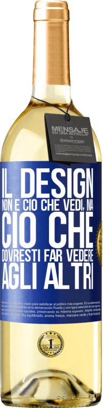 29,95 € | Vino bianco Edizione WHITE Il design non è ciò che vedi, ma ciò che dovresti far vedere agli altri Etichetta Blu. Etichetta personalizzabile Vino giovane Raccogliere 2024 Verdejo