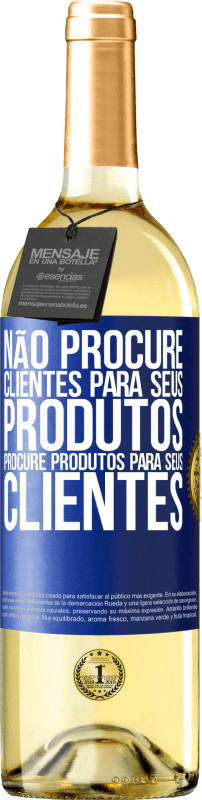 29,95 € Envio grátis | Vinho branco Edição WHITE Não procure clientes para seus produtos, procure produtos para seus clientes Etiqueta Azul. Etiqueta personalizável Vinho jovem Colheita 2025 Verdejo