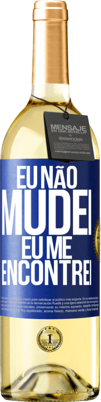 29,95 € | Vinho branco Edição WHITE Eu não mudei Eu me encontrei Etiqueta Azul. Etiqueta personalizável Vinho jovem Colheita 2024 Verdejo