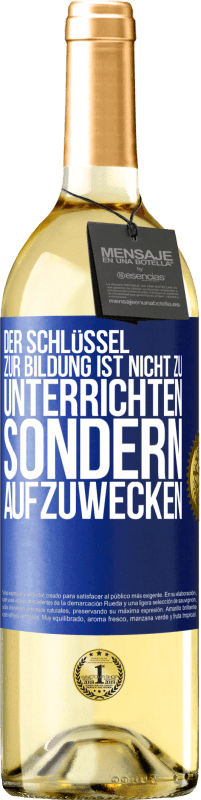 29,95 € | Weißwein WHITE Ausgabe Der Schlüssel zur Bildung ist nicht zu unterrichten sondern aufzuwecken Blaue Markierung. Anpassbares Etikett Junger Wein Ernte 2024 Verdejo