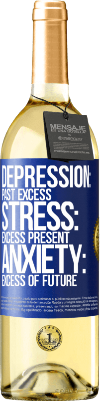 29,95 € | White Wine WHITE Edition Depression: past excess. Stress: excess present. Anxiety: excess of future Blue Label. Customizable label Young wine Harvest 2024 Verdejo