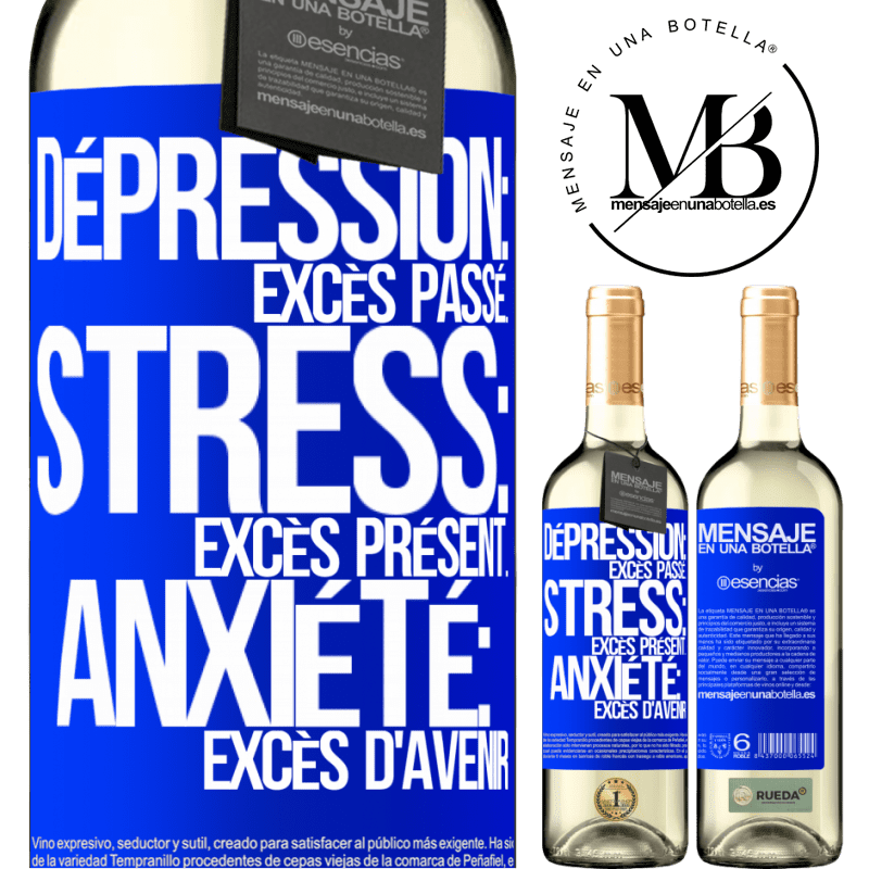 «Dépression: excès de passé. Stress: excès de présent. Anxiété: excès d'avenir» Édition WHITE