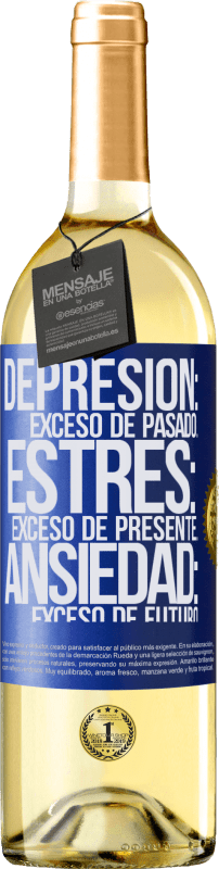 29,95 € | Vino Blanco Edición WHITE Depresión: exceso de pasado. Estrés: exceso de presente. Ansiedad: exceso de futuro Etiqueta Azul. Etiqueta personalizable Vino joven Cosecha 2024 Verdejo