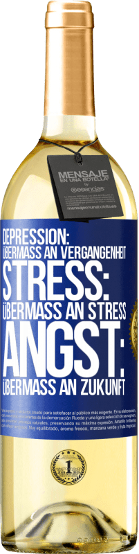 29,95 € Kostenloser Versand | Weißwein WHITE Ausgabe Depression: Übermaß an Vergangenheit. Stress: Übermaß an Stress. Angst: Übermaß an Zukunft Blaue Markierung. Anpassbares Etikett Junger Wein Ernte 2025 Verdejo