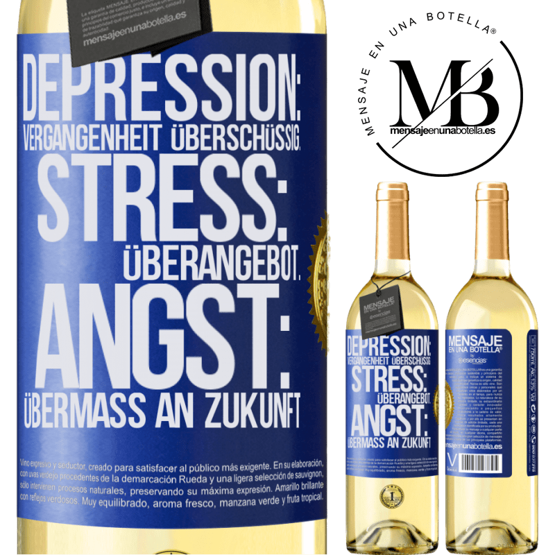 29,95 € Kostenloser Versand | Weißwein WHITE Ausgabe Depression: Übermaß an Vergangenheit. Stress: Übermaß an Stress. Angst: Übermaß an Zukunft Blaue Markierung. Anpassbares Etikett Junger Wein Ernte 2024 Verdejo