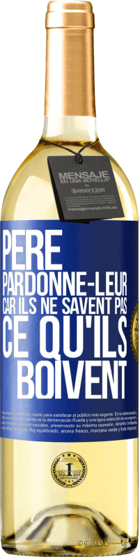 29,95 € | Vin blanc Édition WHITE Père, pardonne-leur, car ils ne savent pas ce qu'ils boivent Étiquette Bleue. Étiquette personnalisable Vin jeune Récolte 2024 Verdejo