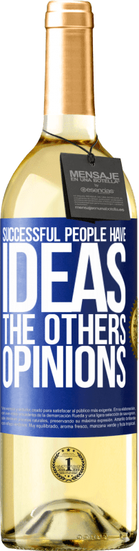 29,95 € Free Shipping | White Wine WHITE Edition Successful people have ideas. The others ... opinions Blue Label. Customizable label Young wine Harvest 2025 Verdejo