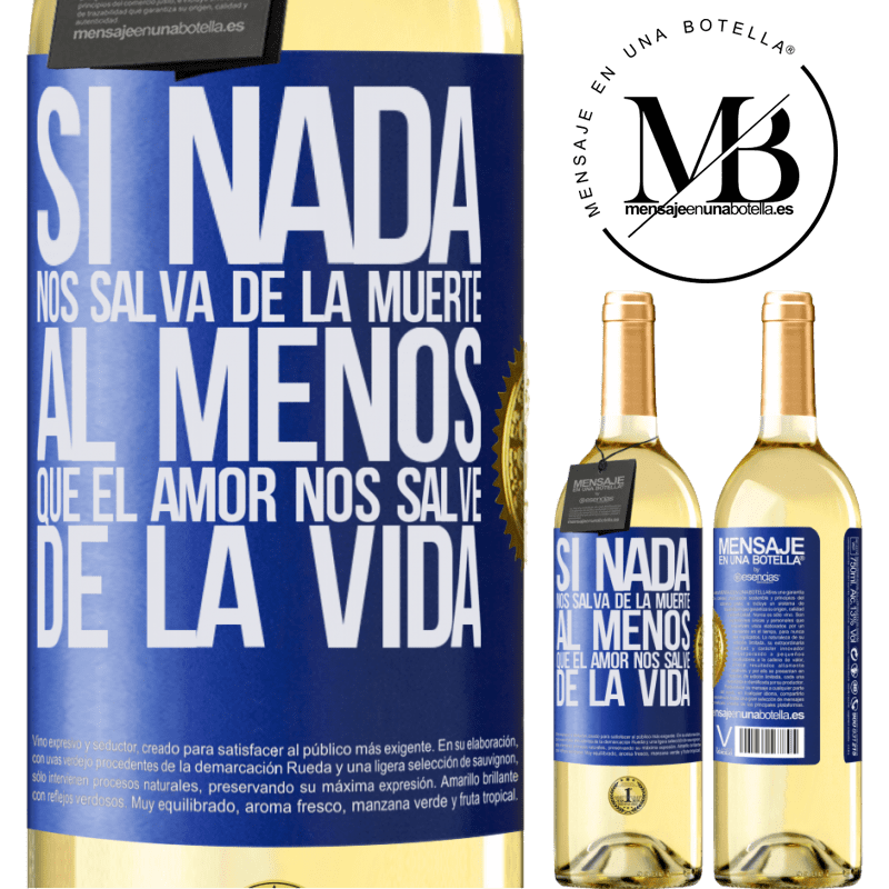 29,95 € Envoi gratuit | Vin blanc Édition WHITE Si rien ne nous sauve de la mort, à moins que l'amour ne nous sauve de la vie Étiquette Bleue. Étiquette personnalisable Vin jeune Récolte 2022 Verdejo