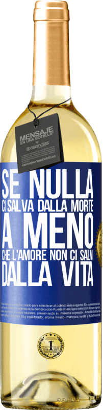 «Se nulla ci salva dalla morte, a meno che l'amore non ci salvi dalla vita» Edizione WHITE