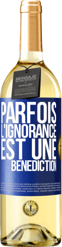 29,95 € | Vin blanc Édition WHITE Parfois, l'ignorance est une bénédiction Étiquette Bleue. Étiquette personnalisable Vin jeune Récolte 2023 Verdejo
