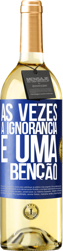 29,95 € | Vinho branco Edição WHITE Às vezes a ignorância é uma bênção Etiqueta Azul. Etiqueta personalizável Vinho jovem Colheita 2023 Verdejo