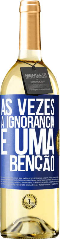 29,95 € | Vinho branco Edição WHITE Às vezes a ignorância é uma bênção Etiqueta Azul. Etiqueta personalizável Vinho jovem Colheita 2024 Verdejo