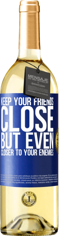 29,95 € Free Shipping | White Wine WHITE Edition Keep your friends close, but even closer to your enemies Blue Label. Customizable label Young wine Harvest 2025 Verdejo
