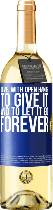 29,95 € | White Wine WHITE Edition Love, with open hands. To give it, and to let it go. Forever Blue Label. Customizable label Young wine Harvest 2023 Verdejo