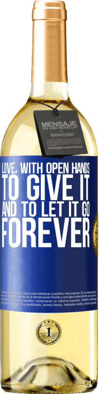 29,95 € Free Shipping | White Wine WHITE Edition Love, with open hands. To give it, and to let it go. Forever Blue Label. Customizable label Young wine Harvest 2024 Verdejo