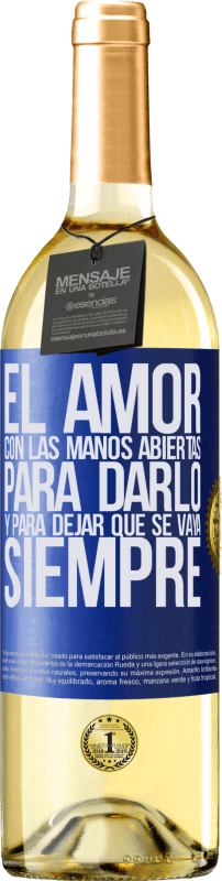 29,95 € | Vino Blanco Edición WHITE El amor, con las manos abiertas. Para darlo, y para dejar que se vaya. Siempre Etiqueta Azul. Etiqueta personalizable Vino joven Cosecha 2024 Verdejo