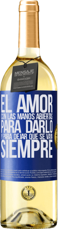 29,95 € | Vino Blanco Edición WHITE El amor, con las manos abiertas. Para darlo, y para dejar que se vaya. Siempre Etiqueta Azul. Etiqueta personalizable Vino joven Cosecha 2025 Verdejo