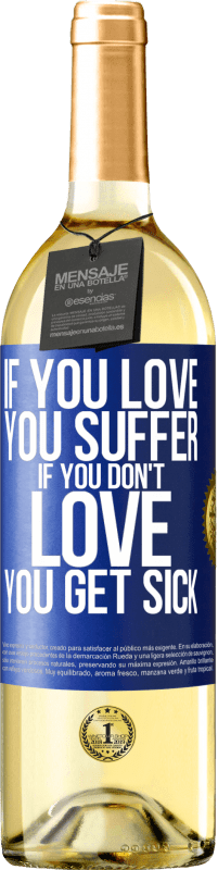 «If you love, you suffer. If you don't love, you get sick» WHITE Edition