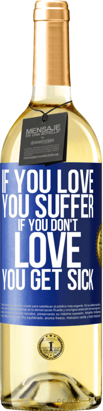 29,95 € Free Shipping | White Wine WHITE Edition If you love, you suffer. If you don't love, you get sick Blue Label. Customizable label Young wine Harvest 2025 Verdejo