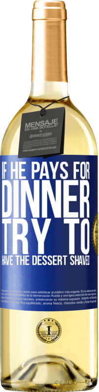 29,95 € | 白ワイン WHITEエディション 彼が夕食にお金を払うなら、彼はデザートを剃ろうとします 青いタグ. カスタマイズ可能なラベル 若いワイン 収穫 2023 Verdejo