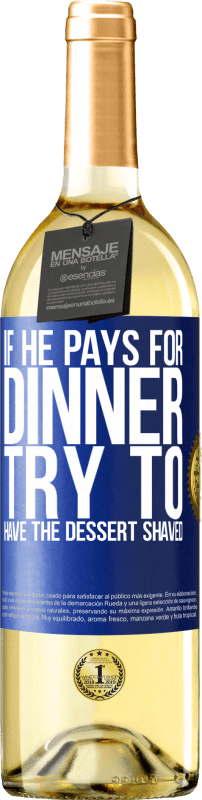 29,95 € | White Wine WHITE Edition If he pays for dinner, he tries to shave the dessert Blue Label. Customizable label Young wine Harvest 2024 Verdejo