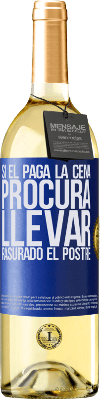 29,95 € Envío gratis | Vino Blanco Edición WHITE Si él paga la cena, procura llevar rasurado el postre Etiqueta Azul. Etiqueta personalizable Vino joven Cosecha 2025 Verdejo
