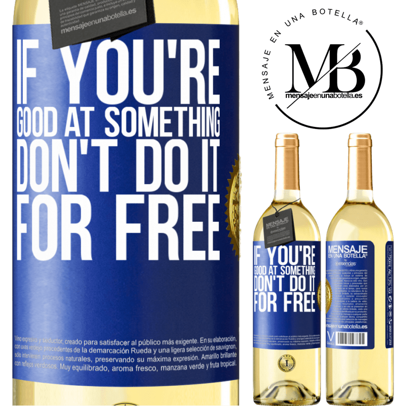 29,95 € Free Shipping | White Wine WHITE Edition If you're good at something, don't do it for free Blue Label. Customizable label Young wine Harvest 2022 Verdejo
