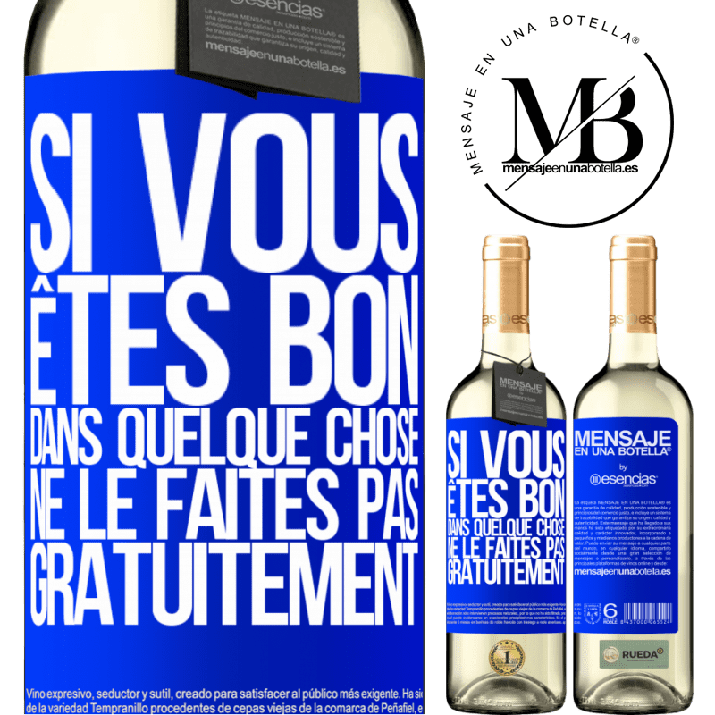 «Si vous êtes bon dans quelque chose, ne le faites pas gratuitement» Édition WHITE