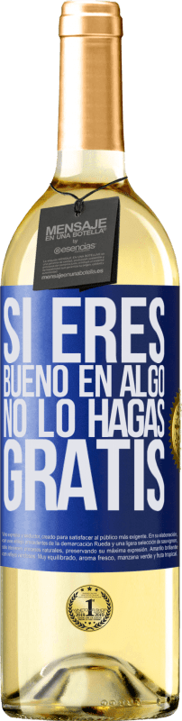 29,95 € | Vino Blanco Edición WHITE Si eres bueno en algo, no lo hagas gratis Etiqueta Azul. Etiqueta personalizable Vino joven Cosecha 2023 Verdejo