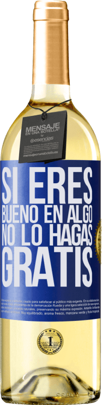 29,95 € | Vino Blanco Edición WHITE Si eres bueno en algo, no lo hagas gratis Etiqueta Azul. Etiqueta personalizable Vino joven Cosecha 2024 Verdejo