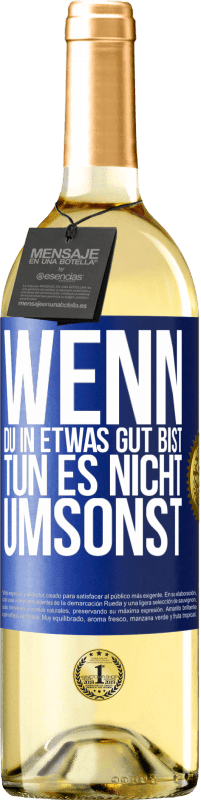 29,95 € | Weißwein WHITE Ausgabe Wenn du in etwas gut bist, tun es nicht umsonst Blaue Markierung. Anpassbares Etikett Junger Wein Ernte 2025 Verdejo