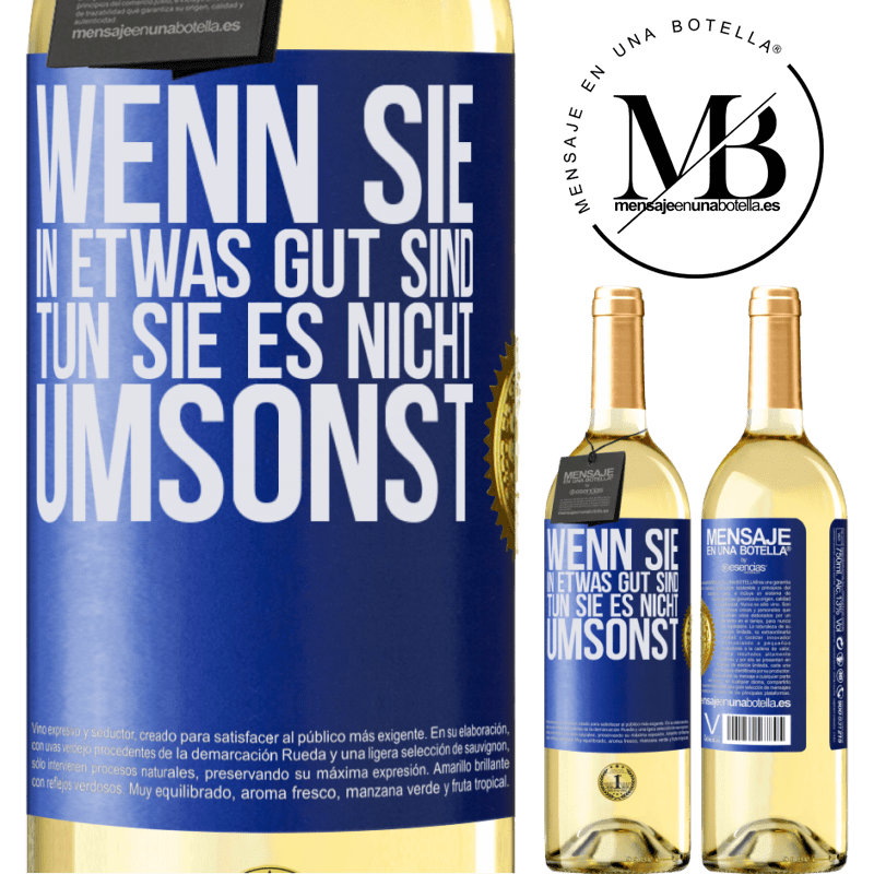 29,95 € Kostenloser Versand | Weißwein WHITE Ausgabe Wenn du in etwas gut bist, tun es nicht umsonst Blaue Markierung. Anpassbares Etikett Junger Wein Ernte 2024 Verdejo