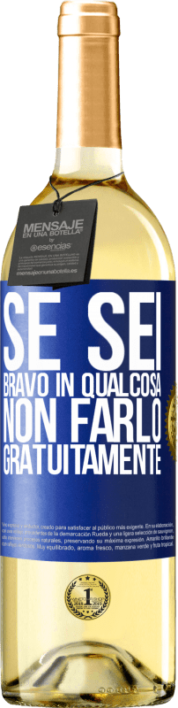 29,95 € | Vino bianco Edizione WHITE Se sei bravo in qualcosa, non farlo gratuitamente Etichetta Blu. Etichetta personalizzabile Vino giovane Raccogliere 2024 Verdejo