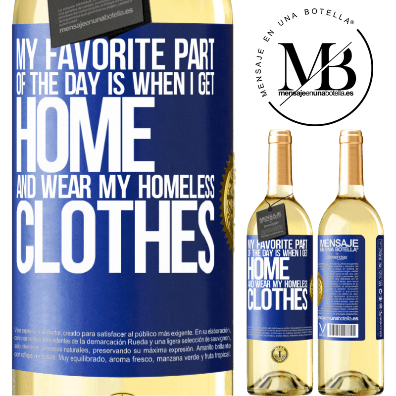 29,95 € Free Shipping | White Wine WHITE Edition My favorite part of the day is when I get home and wear my homeless clothes Blue Label. Customizable label Young wine Harvest 2022 Verdejo