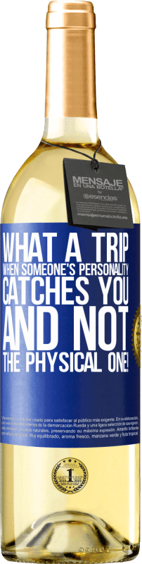 29,95 € | White Wine WHITE Edition what a trip when someone's personality catches you and not the physical one! Blue Label. Customizable label Young wine Harvest 2023 Verdejo
