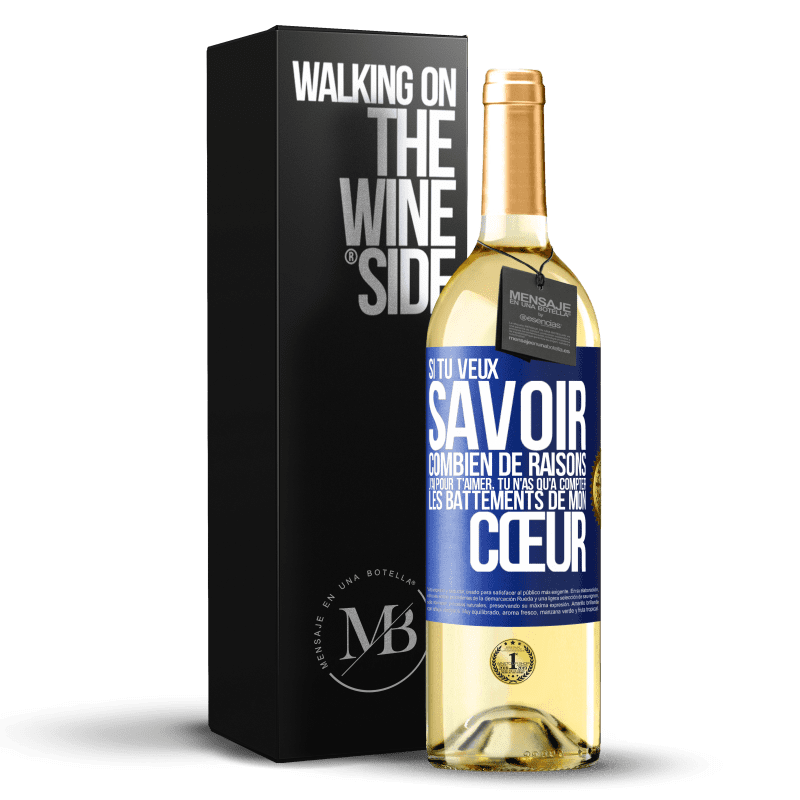 29,95 € Envoi gratuit | Vin blanc Édition WHITE Si tu veux savoir combien de raisons j'ai pour t'aimer, tu n'as qu'à compter les battements de mon cœur Étiquette Bleue. Étiquette personnalisable Vin jeune Récolte 2024 Verdejo