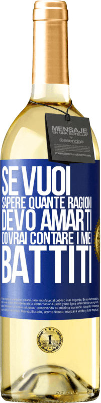 29,95 € | Vino bianco Edizione WHITE Se vuoi sapere quante ragioni devo amarti, dovrai contare i miei battiti Etichetta Blu. Etichetta personalizzabile Vino giovane Raccogliere 2024 Verdejo