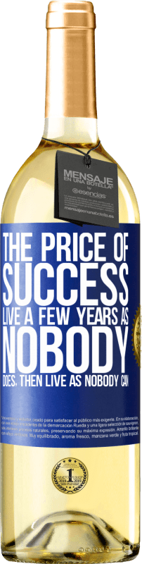 29,95 € | White Wine WHITE Edition The price of success. Live a few years as nobody does, then live as nobody can Blue Label. Customizable label Young wine Harvest 2023 Verdejo