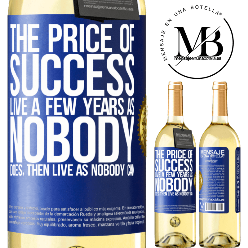 29,95 € Free Shipping | White Wine WHITE Edition The price of success. Live a few years as nobody does, then live as nobody can Blue Label. Customizable label Young wine Harvest 2025 Verdejo