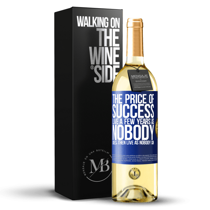 29,95 € Free Shipping | White Wine WHITE Edition The price of success. Live a few years as nobody does, then live as nobody can Blue Label. Customizable label Young wine Harvest 2022 Verdejo